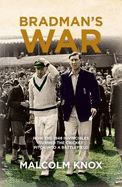 Bradman's War: How the 1948 Invincibles Turned the Cricket Pitch into a Battlefield