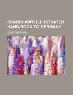 Bradshaw's Illustrated Hand-Book to Germany