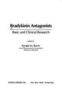 Bradykinin Antagonists: Basic and Clinical Research - Burch Ronald Ed, and Burch, Ronald M