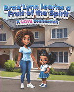 Brae'Lynn learns a Fruit of the Spirit: a LOVE connection