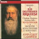 Brahms: Ein Deutsches Requiem [1990 Recording] - Charlotte Margiono (soprano); Rodney Gilfry (baritone); Monteverdi Choir (choir, chorus); Orchestre Revolutionnaire et Romantique; John Eliot Gardiner (conductor)