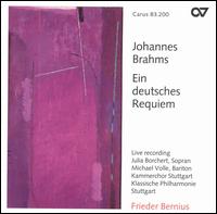 Brahms: Ein deutsches Requiem - Julia Borchert (soprano); Michael Volle (baritone); Kammerchor Stuttgart (choir, chorus); Frieder Bernius (conductor)