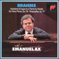 Brahms: Handel Variations; Six Piano Pieces; Two Rhapsodies - Emanuel Ax (piano)