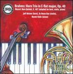Brahms: Horn Trio in E-flat major, Op. 40; Mozart: Horn Quintet, K. 407