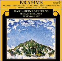 Brahms: Klarinettentrio Op. 114; Klarinettensonaten Op. 120 - Karl-Heinz Steffens (clarinet); Ludwig Quandt (cello); Michal Friedlander (piano)