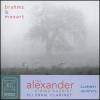 Brahms & Mozart: Clarinet Quintets - Alexander String Quartet; Eli Eban (clarinet)