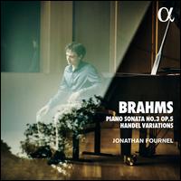 Brahms: Piano Sonata No. 3, Op. 5; Handel Variations - Jonathan Fournel (piano)