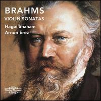 Brahms: Violin Sonatas - Arnon Erez (piano); Hagai Shaham (violin)