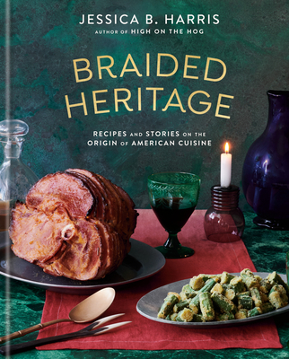 Braided Heritage: Recipes and Stories on the Origin of American Cuisine - Harris, Jessica B