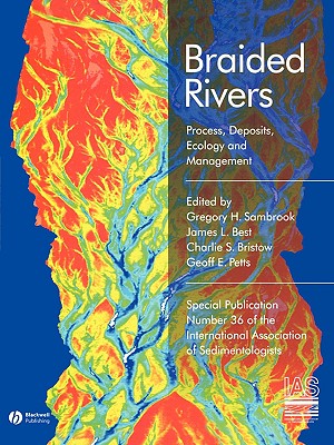 Braided Rivers: Process, Deposits, Ecology and Management - Sambrook Smith, Gregory H (Editor), and Best, James L (Editor), and Bristow, Charlie S (Editor)
