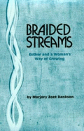 Braided Streams: Esther and a Woman's Way of Growing - Bankson, Marjory Zoet