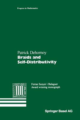 Braids and Self-Distributivity - Dehornoy, Patrick