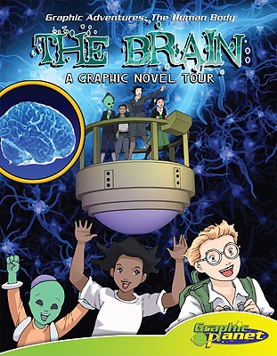 Brain: A Graphic Novel Tour: A Graphic Novel Tour - Dunn, Joeming