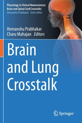 Brain and Lung CrossTalk - Prabhakar, Hemanshu (Editor), and Mahajan, Charu (Editor)