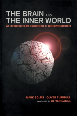 Brain and the Inner World: An Introduction to the Neuroscience of the Subjective Experience - Solms, Mark