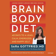 Brain Body Diet: 40 Days to a Lean, Calm, Energized, and Happy Self