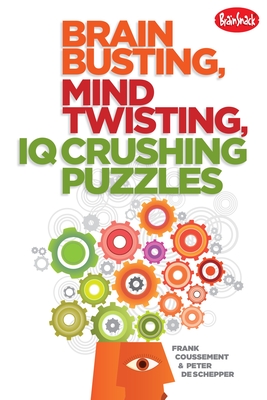 Brain Busting, Mind Twisting, IQ Crushing Puzzles - Coussement, Frank, and de Schepper, Peter