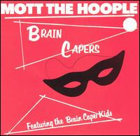 Brain Capers - Mott the Hoople