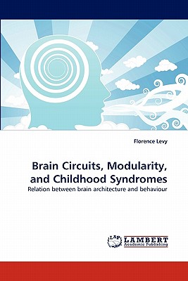 Brain Circuits, Modularity, and Childhood Syndromes - Levy, Florence, M.M