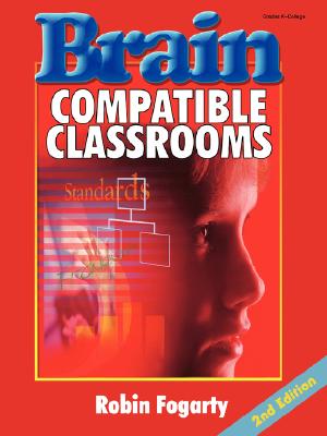 Brain-Compatible Classrooms - Fogarty, Robin J