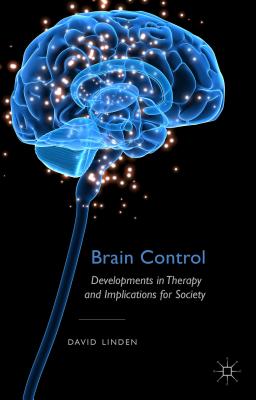 Brain Control: Developments in Therapy and Implications for Society - Linden, D.