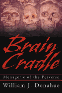 Brain Cradle: Menagerie of the Perverse