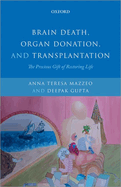 Brain Death, Organ Donation and Transplantation: The Precious Gift of Restoring Life
