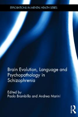 Brain Evolution, Language and Psychopathology in Schizophrenia - Brambilla, Paolo (Editor), and Marini, Andrea (Editor)