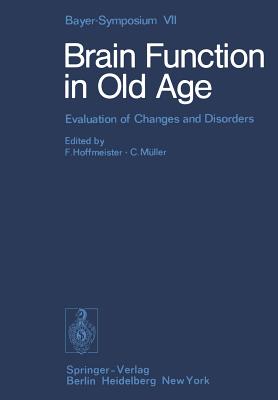 Brain Function in Old Age: Evaluation of Changes and Disorders - Krause, H P, and Hoffmeister, F (Editor), and Mller, C (Editor)