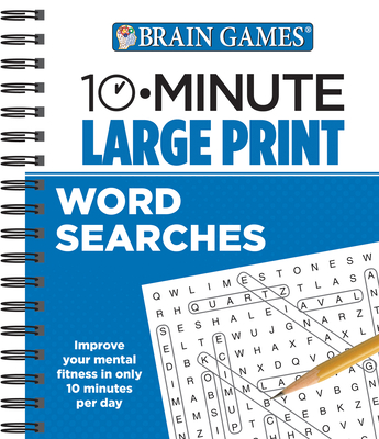 Brain Games - 10 Minute: Large Print Word Searches - Publications International Ltd, and Brain Games