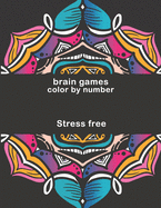 Brain Games - Color by Number: Brain Games Color By Number Stress-Free Coloring: Relaxation and Stress Relief Color By Numbers Activity Book for Adult