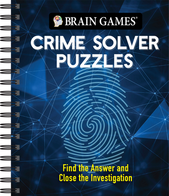 Brain Games - Crime Solver Puzzles: Quick-Witted Detective Challenges - Publications International Ltd, and Brain Games