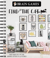 Brain Games - Find the Cat: Track Down Cute Cats and Adorable Kittens in 129 Pictures Volume 1