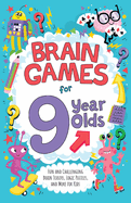 Brain Games for 9 Year Olds: Fun and Challenging Brain Teasers, Logic Puzzles, and More for Kids