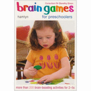 Brain Games for Preschoolers: More Than 200 Brain-Boosting Activities for 2-5s - Einon, Dorothy, and Kemp, Jane, and Walters, Clare