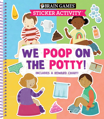 Brain Games - Sticker Activity: We Poop on the Potty!: Includes a Reward Chart - Publications International Ltd, and Little Grasshopper Books, and Brain Games