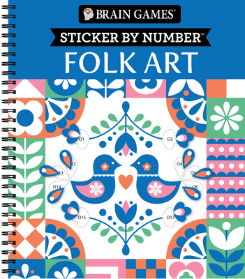 Brain Games - Sticker by Number: Folk Art - Publications International Ltd, and Brain Games, and New Seasons