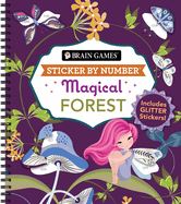 Brain Games - Sticker by Number: Magical Forest: Includes 2 Glitter Sticker Sheets to Complete Each Image!