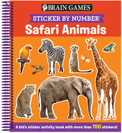 Brain Games - Sticker by Number: Safari Animals (for Kids Ages 3-6 - 25 Activities and 150+ Stickers!): A Kid's Sticker Activity Book with More Than 150 Stickers!