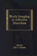 Brain Imaging in Affective Disorders - Soares, Jair C (Editor)