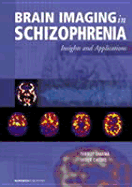 Brain Imaging in Schizophrenia: Insights and Applications - Sharma, Tonmoy