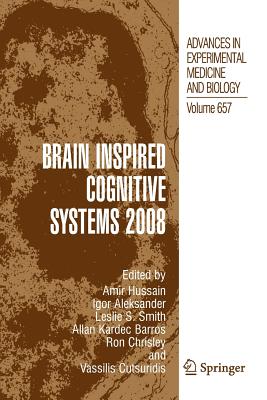 Brain Inspired Cognitive Systems 2008 - Hussain, Amir (Editor), and Aleksander, Igor, Professor (Editor), and Smith, Leslie S (Editor)