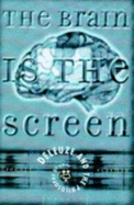 Brain Is the Screen: Deleuze and the Philosophy of Cinema
