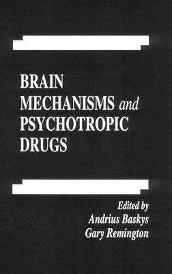 Brain Mechanisms and Psychotropic Drugs - Hollinger, Mannfred A (Editor), and Baskys, Andrius (Editor), and Joffe, Russell T (Contributions by)