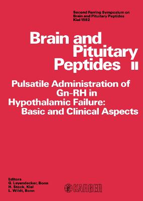 Brain & Pituitary Peptides II: Pulsatile Administration of Gn-Rh in Hypothalmic Failure-Basic & Clinical Aspects, Ferring Symposium on Brain & Pituita - Leyendecker, G (Editor), and Wildt, L, and Stock, H