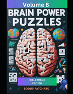 Brain Power Puzzles 8: A Variety of Christian-based Puzzles, Word Searches, Sudoku, Cryptograms, Pictograms, Anagrams, Scrambled Words, Crosswords, Word Ladders and more