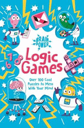 Brain Puzzles Logic Games: Over 100 Cool Puzzles to Mess with Your Mind