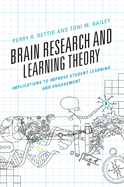 Brain Research and Learning Theory: Implications to Improve Student Learning and Engagement