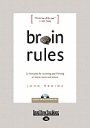 Brain Rules: 12 Principles for Surviving and Thriving at Work, Home, and School (Large Print 16pt)
