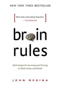 Brain Rules: 12 Principles for Surviving and Thriving at Work, Home, and School